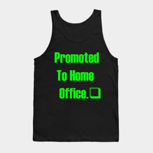 promoted to home office. nice home, happy family Tank Top